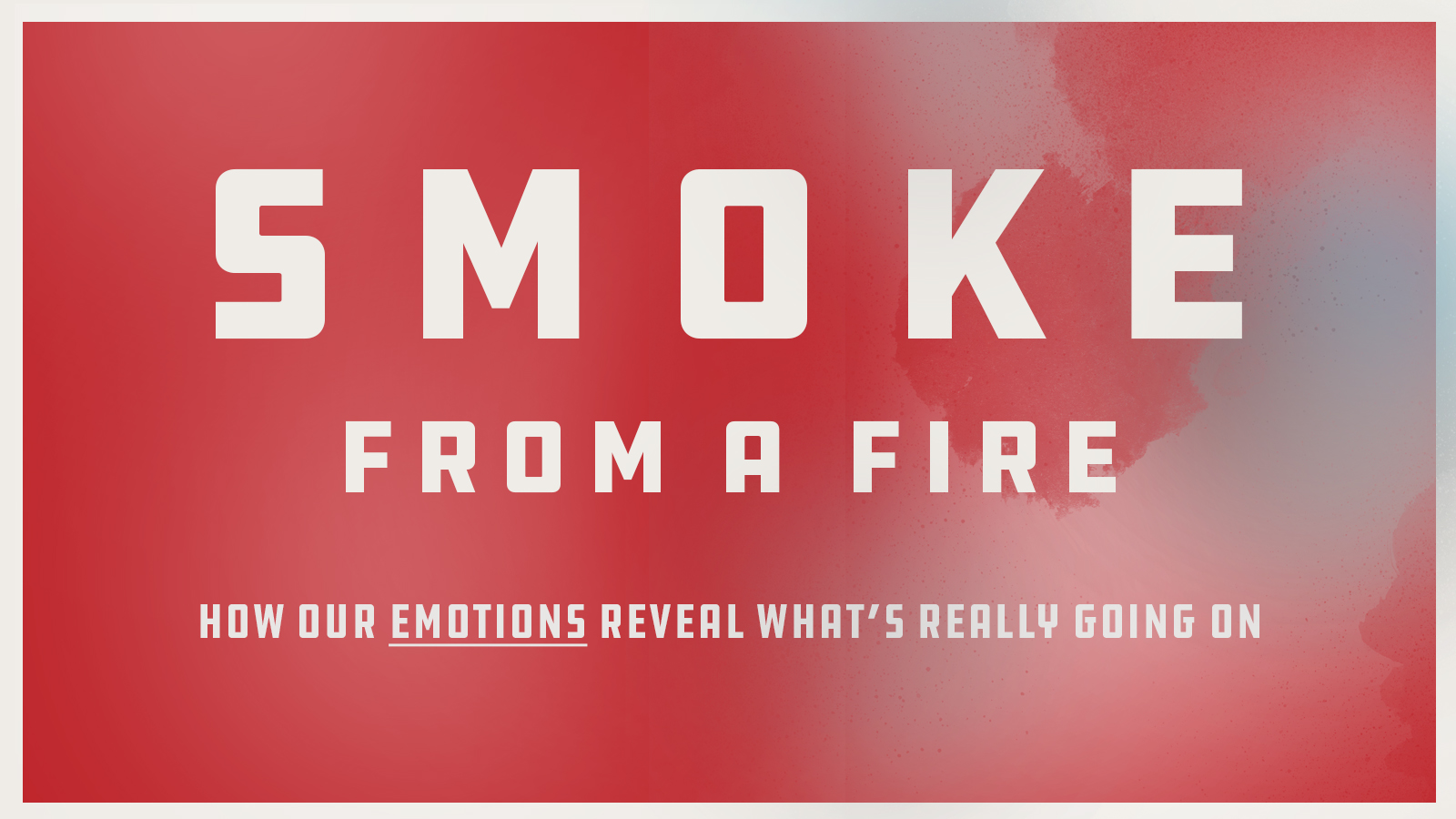 Smoke from a Fire Series